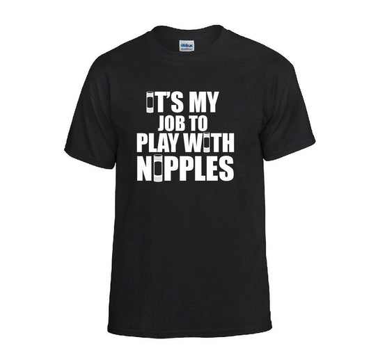 It's My Job To Play With Nipples T-shirt