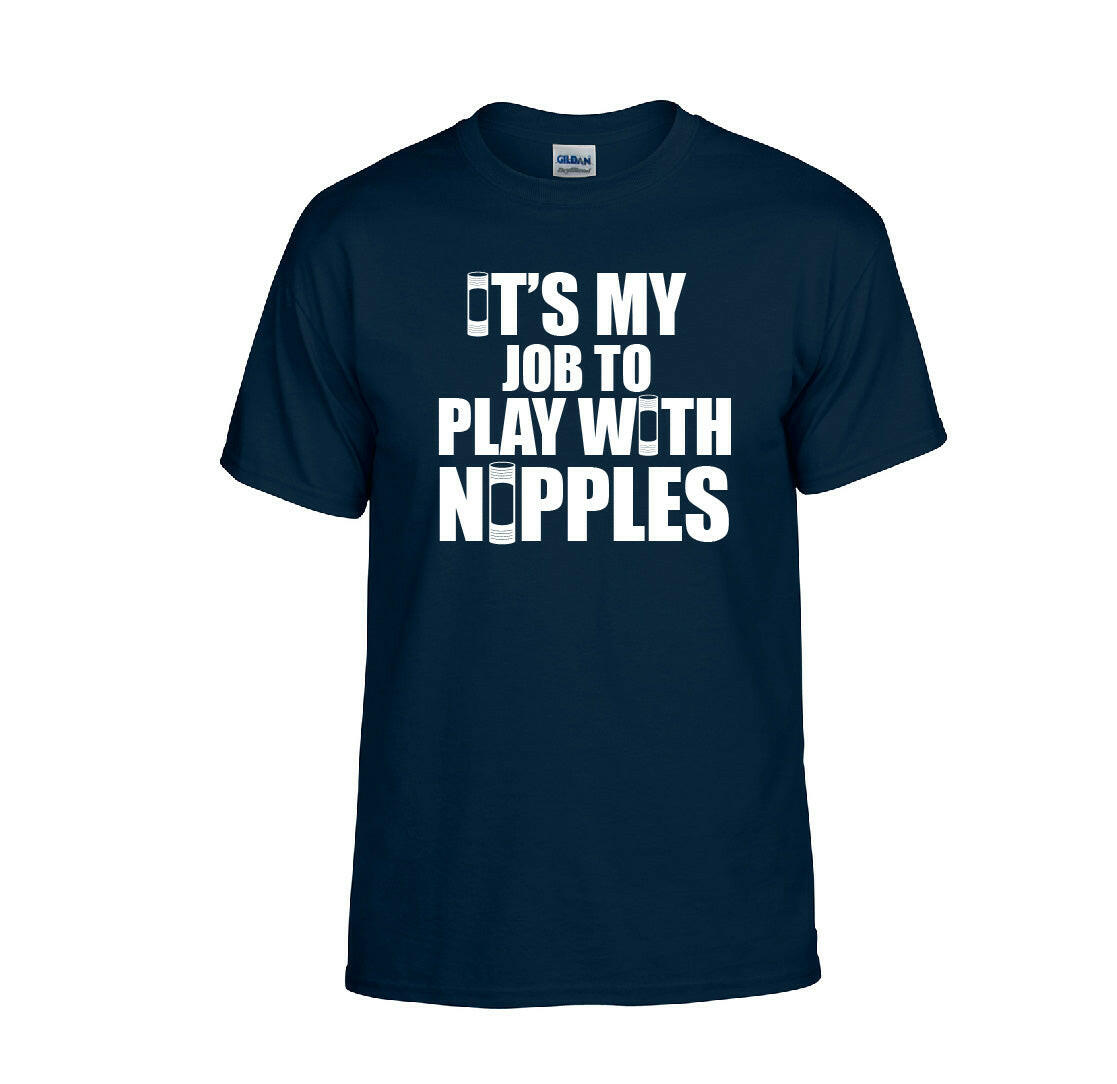 It's My Job To Play With Nipples T-shirt