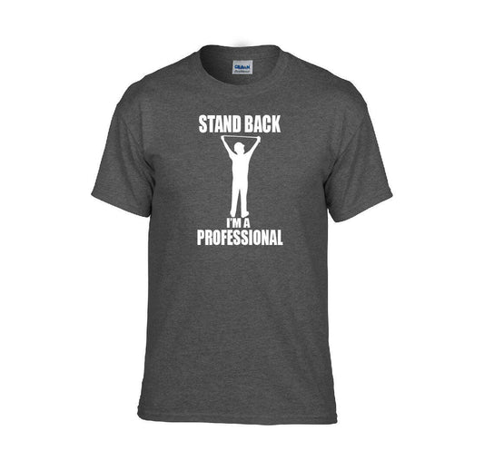 Stand Back I'm A Professional T-shirt