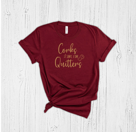 Corks Are For Quitters Soft Style T-shirt