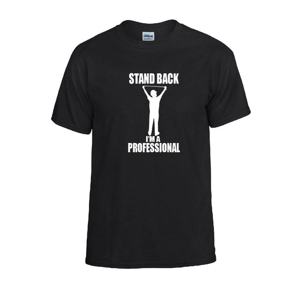 Stand Back I'm A Professional T-shirt