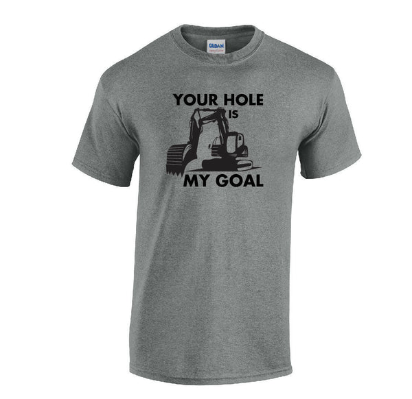Your Hole Is My Goal T-shirt